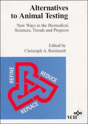 Alternatives to Animal Testing. New Ways in the Biomedical Sciences, Trends & Progress - Christoph Reinhardt A. 