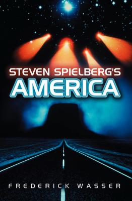 Steven Spielberg's America - Frederick  Wasser 