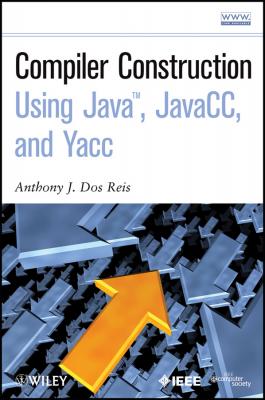 Compiler Construction Using Java, JavaCC, and Yacc - Anthony J. Dos Reis 