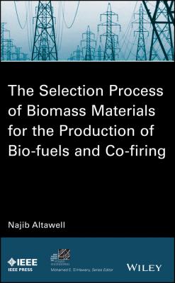 The Selection Process of Biomass Materials for the Production of Bio-Fuels and Co-firing - N.  Altawell 