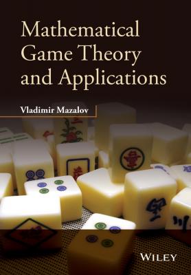 Mathematical Game Theory and Applications - Vladimir  Mazalov 