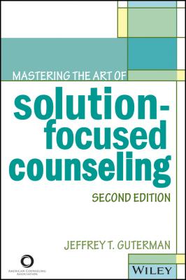 Mastering the Art of Solution-Focused Counseling - Jeffrey Guterman T. 