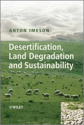 Desertification, Land Degradation and Sustainability - Anton  Imeson 