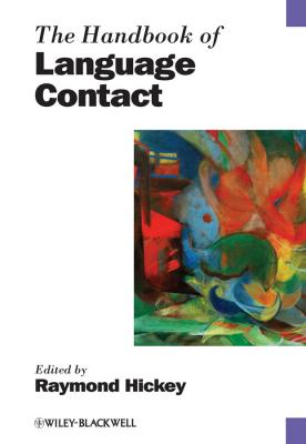 The Handbook of Language Contact - Raymond  Hickey 