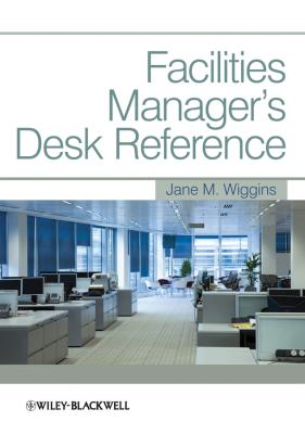 Facilities Manager's Desk Reference - Jane Wiggins M. 