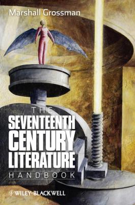 The Seventeenth - Century Literature Handbook - Marshall  Grossman 