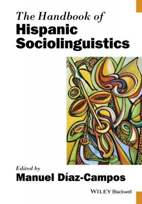 The Handbook of Hispanic Sociolinguistics - Manuel  Diaz-Campos 