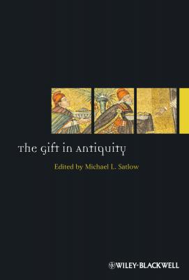 The Gift in Antiquity - Michael  Satlow 