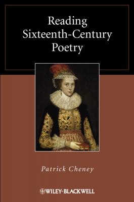 Reading Sixteenth-Century Poetry - Patrick  Cheney 