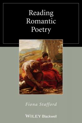 Reading Romantic Poetry - Fiona  Stafford 