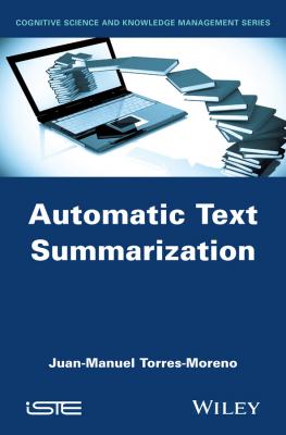 Automatic Text Summarization - Juan-Manuel  Torres-Moreno 