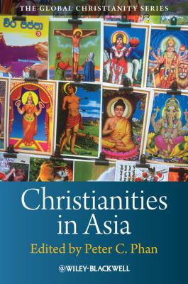 Christianities in Asia - Peter Phan C. 