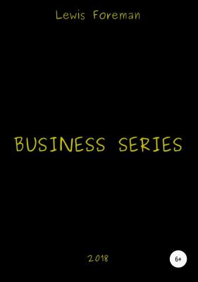 Business Series. Part Three - Lewis Foreman 