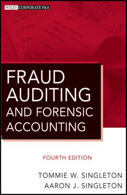 Fraud Auditing and Forensic Accounting - Singleton Aaron J. 