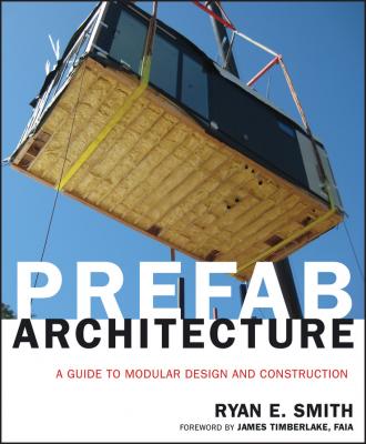 Prefab Architecture. A Guide to Modular Design and Construction - Timberlake James 