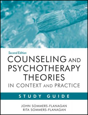 Counseling and Psychotherapy Theories in Context and Practice Study Guide - Sommers-Flanagan John 