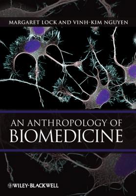 An Anthropology of Biomedicine - Lock Margaret 