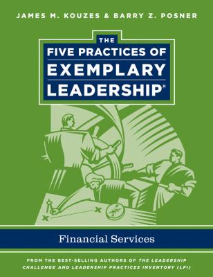 The Five Practices of Exemplary Leadership. Financial Services - Kouzes James M. 
