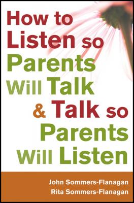 How to Listen so Parents Will Talk and Talk so Parents Will Listen - Sommers-Flanagan John 