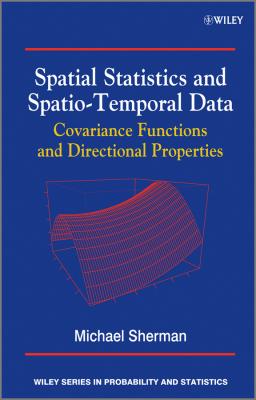 Spatial Statistics and Spatio-Temporal Data. Covariance Functions and Directional Properties - Michael  Sherman 