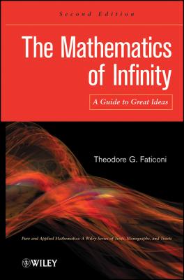The Mathematics of Infinity. A Guide to Great Ideas - Theodore Faticoni G. 