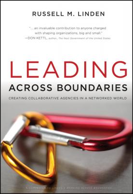 Leading Across Boundaries. Creating Collaborative Agencies in a Networked World - Russell Linden M. 