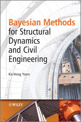 Bayesian Methods for Structural Dynamics and Civil Engineering - Ka-Veng  Yuen 
