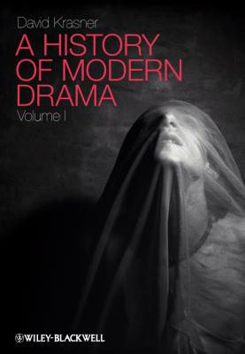 A History of Modern Drama, Volume I - David  Krasner 