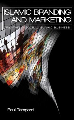 Islamic Branding and Marketing. Creating A Global Islamic Business - Paul  Temporal 