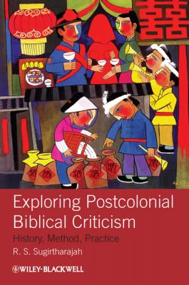 Exploring Postcolonial Biblical Criticism. History, Method, Practice - R. Sugirtharajah S. 