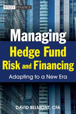 Managing Hedge Fund Risk and Financing. Adapting to a New Era - David Belmont P. 
