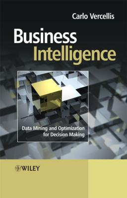 Business Intelligence. Data Mining and Optimization for Decision Making - Carlo  Vercellis 