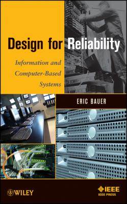Design for Reliability. Information and Computer-Based Systems - Eric  Bauer 