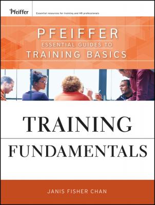 Training Fundamentals. Pfeiffer Essential Guides to Training Basics - Janis Chan Fisher 