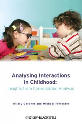 Analysing Interactions in Childhood. Insights from Conversation Analysis - Forrester Michael 