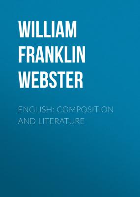 English: Composition and Literature - William Franklin Webster 