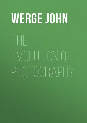 The Evolution of Photography - Werge John 