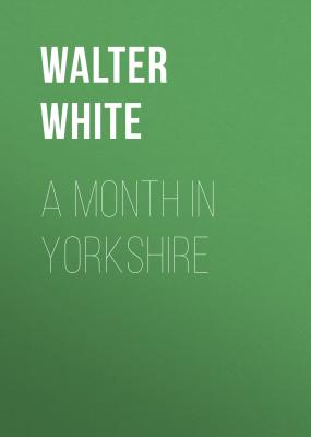 A Month in Yorkshire - Walter White 