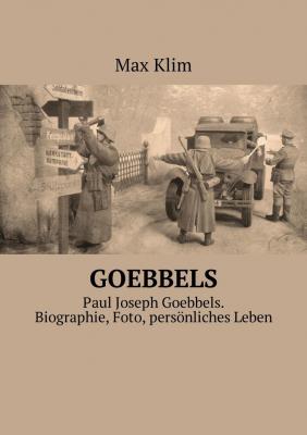Goebbels. Paul Joseph Goebbels. Biographie, Foto, persönliches Leben - Max Klim 
