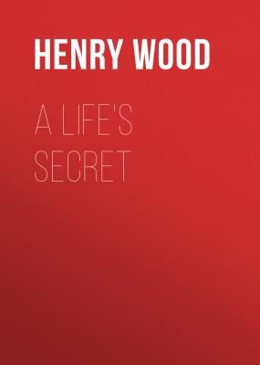 A Life's Secret - Henry Wood 
