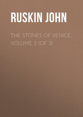 The Stones of Venice, Volume 2 (of 3) - Ruskin John 