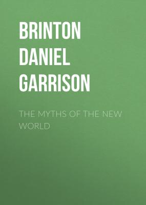The Myths of the New World - Brinton Daniel Garrison 