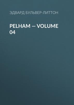 Pelham — Volume 04 - Эдвард Бульвер-Литтон 