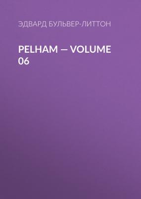 Pelham — Volume 06 - Эдвард Бульвер-Литтон 