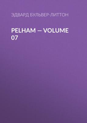 Pelham — Volume 07 - Эдвард Бульвер-Литтон 