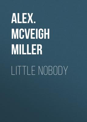 Little Nobody - Alex. McVeigh Miller 
