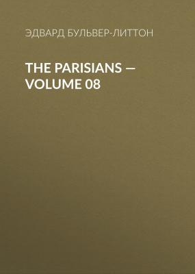 The Parisians — Volume 08 - Эдвард Бульвер-Литтон 
