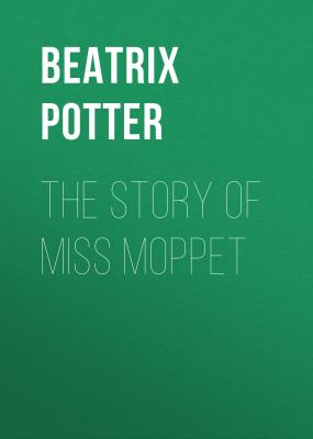 The Story of Miss Moppet - Беатрис Поттер 
