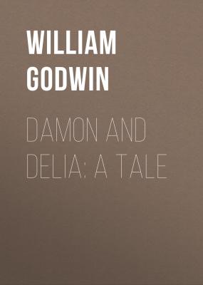 Damon and Delia: A Tale - William Godwin 