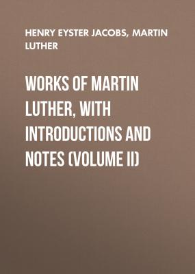 Works of Martin Luther, with Introductions and Notes (Volume II) - Martin Luther 